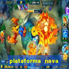 plataforma nova pagando bem